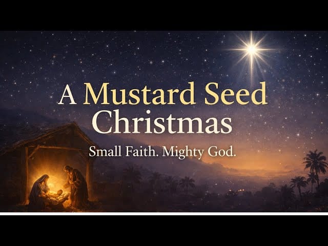 A Mustard Seed Christmas: Faith in Hardship – Celebrating Jesus' Birth (KJV & NIV)